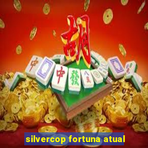 silvercop fortuna atual